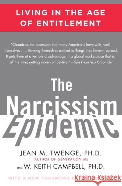 The Narcissism Epidemic: Living in the Age of Entitlement Jean M. Tweng W. Keith Campbel 9781416575993