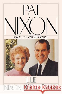 Pat Nixon: The Untold Story Eisenhower, Julie Nixon 9781416576051 Simon & Schuster