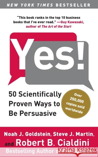 Yes!: 50 Scientifically Proven Ways to Be Persuasive Noah J. Goldstein Steve J. Martin Robert B. Cialdini 9781416576143 Free Press
