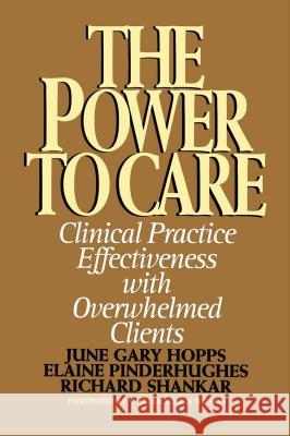 Power to Care: Clinical Practice Effectiveness with Overwhelmed Clients Pinderhughes, Elaine 9781416576389 Free Press