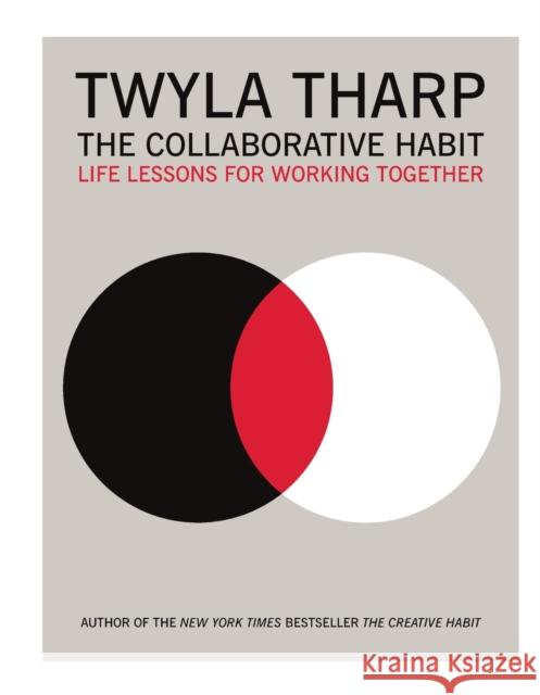 The Collaborative Habit: Life Lessons for Working Together Twyla Tharp Jesse Kornbluth 9781416576518