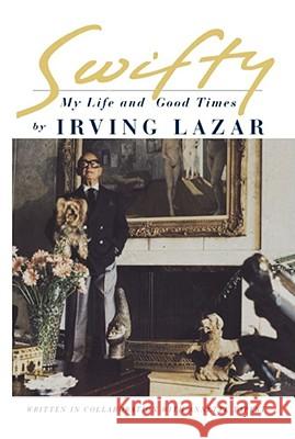 Swifty: My Life and Good Times Irving Lazar 9781416577126