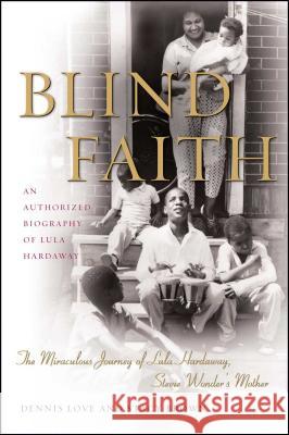 Blind Faith: Miraculous Journey of Lula Hardaway, Stevie Wonder's Mother Dennis Love, Stacy Brown 9781416577850