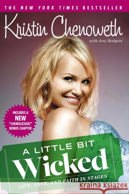 A Little Bit Wicked: Life, Love, and Faith in Stages Kristin Chenoweth Joni Rodgers 9781416580560 Touchstone Books