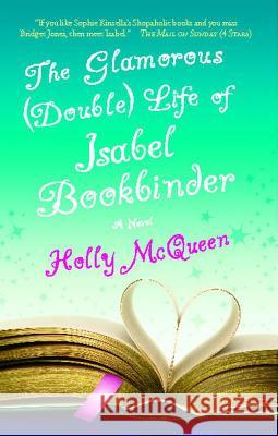 Glamorous Double Life of Isabel Bookbinder McQueen, Holly 9781416580676 Atria Books