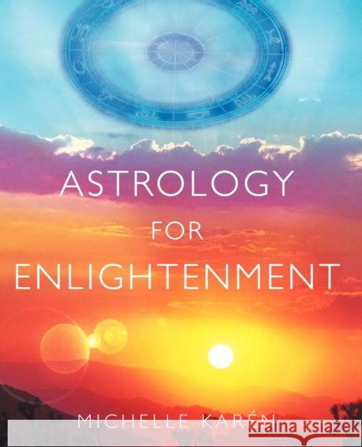 Astrology for Enlightenment Michelle Karen 9781416580850 Atria Books