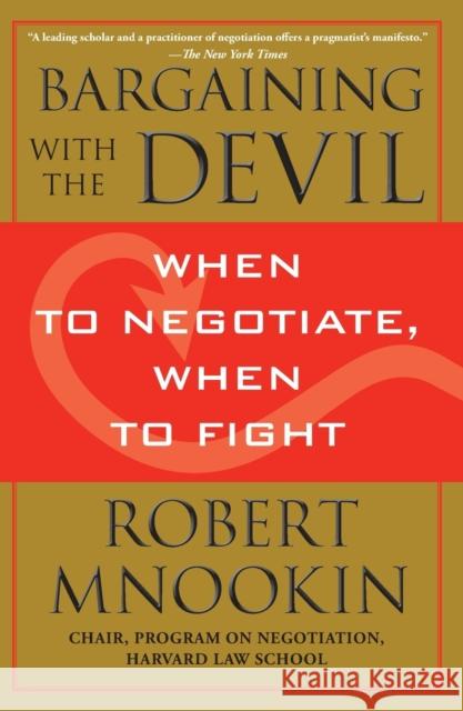 Bargaining with the Devil: When to Negotiate, When to Fight Robert Mnookin 9781416583332