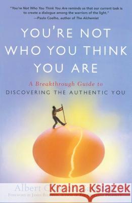 You're Not Who You Think You Are: A Breakthrough Guide to Discovering the Authentic You Albert Clayton Gaulden James Redfield 9781416583790 Atria Books