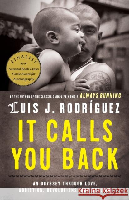 It Calls You Back: An Odyssey Through Love, Addiction, Revolutions, and Healing Luis J. Rodriguez 9781416584179