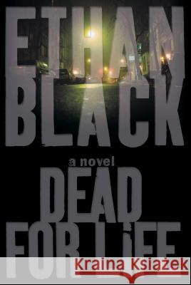 Dead for Life Ethan Black 9781416585756