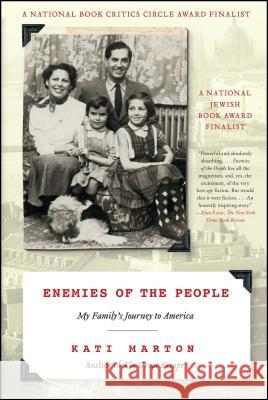 Enemies of the People: My Family's Journey to America Kati Marton 9781416586135