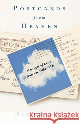 Postcards from Heaven: Messages of Love from the Other Side Gordon, Dan 9781416588306 Free Press