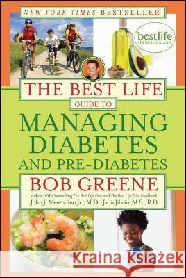 The Best Life Guide to Managing Diabetes and Pre-Diabetes Bob Greene M. D. Merendin M. S. Jibrin 9781416588399 Simon & Schuster