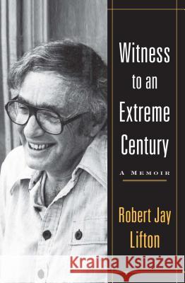 Witness to an Extreme Century Robert Jay Lifton 9781416590781