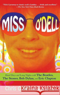 Miss O'Dell: Hard Days and Long Nights with The Beatles, The Stones, Bob Dylan and Eric Clapton Chris O'Dell, Katherine Ketcham 9781416590941