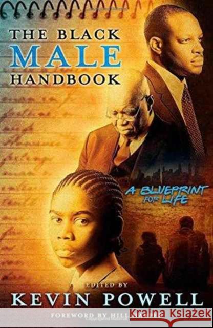 The Black Male Handbook: A Blueprint for Life Kevin Powell Hill Harper 9781416592242 Atria Books