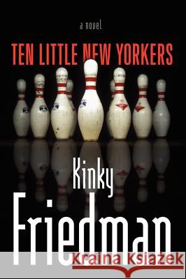 Ten Little New Yorkers Kinky Friedman 9781416592723 Simon & Schuster