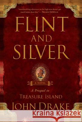 Flint and Silver: A Prequel to Treasure Island John Drake 9781416592778 Simon & Schuster