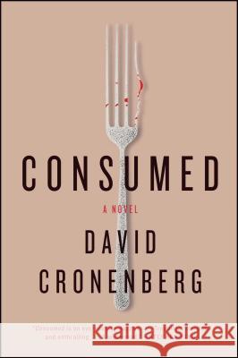 Consumed David Cronenberg 9781416596141