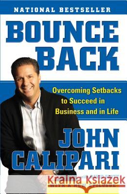 Bounce Back: Overcoming Setbacks to Succeed in Business and in Life John Calipari 9781416597551