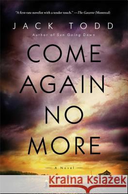 Come Again No More Jack Todd 9781416598503 Touchstone Books