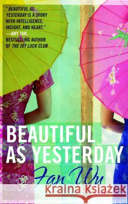 Beautiful as Yesterday Fan Wu 9781416598909 Washington Square Press