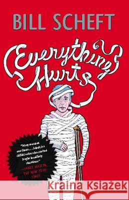 Everything Hurts Bill Scheft 9781416599401