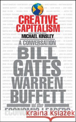 Creative Capitalism: A Conversation with Bill Gates, Warren Buffett, and Other Economic Leaders Michael Kinsley Conor Clarke 9781416599425 Simon & Schuster