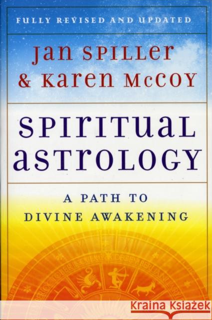 Spiritual Astrology: A Path to Divine Awakening Jan Spiller 9781416599517