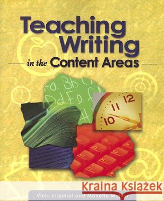 Teaching Writing in the Content Areas Vicki Urquhart, Monette McIver 9781416601715