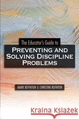 Educators Guide to Preventing and Solving Discipline Problems Boynton, Mark 9781416602378 ASCD