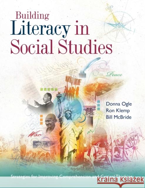 Building Literacy in Social Studies: Strategies for Improving Comprehension and Critical Thinking Donna Ogle Ron Klemp Bill McBride 9781416605584 ASCD