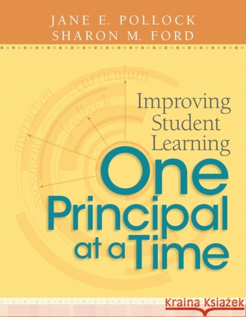 Improving Student Learning One Principal at a Time Jane E. Pollock Sharon M. Ford 9781416607687