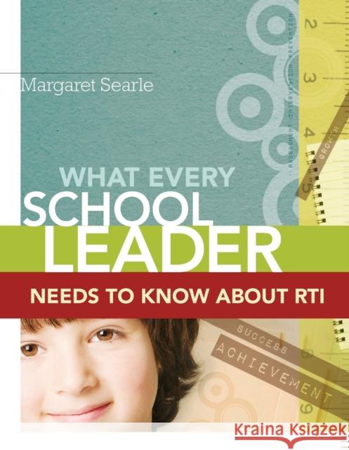 What Every School Leader Needs to Know about RTI Margaret Searle 9781416609933 ASCD