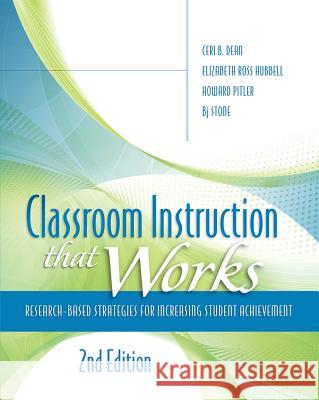 Classroom Instruction That Works: Research-Based Strategies for Increasing Student Achievement Ceri B. Dean Elizabeth Ros Howard Pitler 9781416613626 Association for Supervision & Curriculum Deve