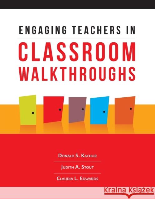 Engaging Teachers in Classroom Walkthroughs Donald S. Kachur Judith A. Stout Claudia L. Edwards 9781416615491 Association for Supervision & Curriculum Deve