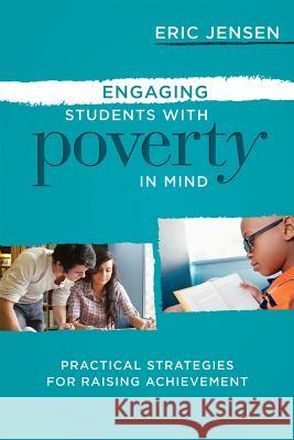 Engaging Students with Poverty in Mind: Practical Strategies for Raising Achievement Eric Jensen 9781416615729