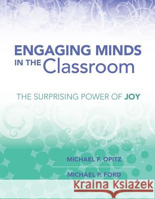 Engaging Minds in the Classroom: The Surprising Power of Joy Michael F. Opitz Michael P. Ford 9781416616337 Association for Supervision & Curriculum Deve