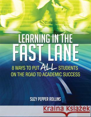 Learning in the Fast Lane: 8 Ways to Put All Students on the Road to Academic Successascd Suzy Pepper Rollins 9781416618683 Association for Supervision & Curriculum Deve