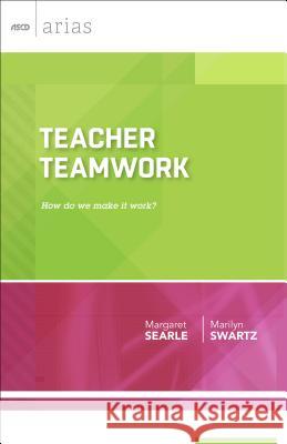 Teacher Teamwork: How do we make it work? Searle, Margaret 9781416620662 Association for Supervision & Curriculum Deve