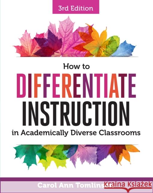How to Differentiate Instruction in Academically Diverse Classrooms Tomlinson, Carol Ann 9781416623304 ASCD