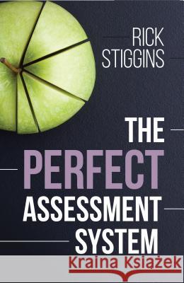 The Perfect Assessment System Rick Stiggins 9781416623816 ASCD