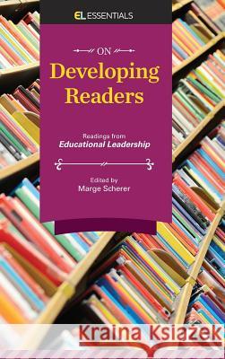 On Developing Readers: Readings from Educational Leadership (El Essentials) Marge Scherer 9781416624363 Association for Supervision & Curriculum Deve