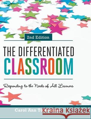 The Differentiated Classroom: Responding to the Needs of All Learners, 2nd Edition Carol Ann Tomlinson 9781416624844 ASCD
