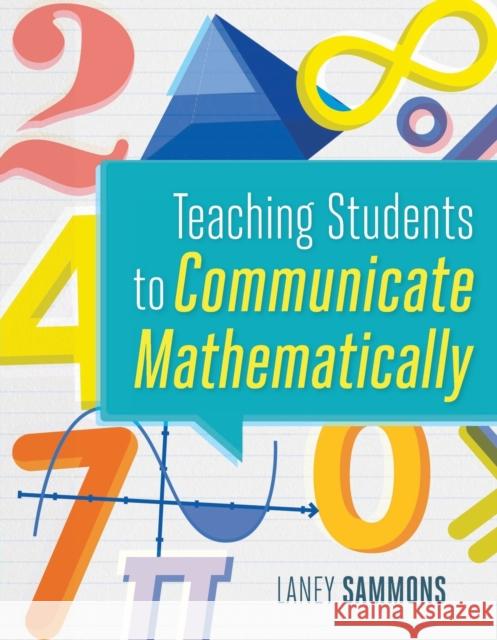 Teaching Students to Communicate Mathematically Laney Sammons 9781416625575