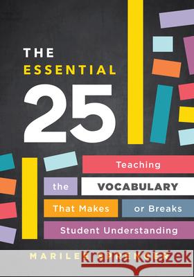 The Essential 25: Teaching the Vocabulary That Makes or Breaks Student Understanding Marilee Sprenger 9781416630142