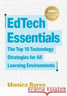 Edtech Essentials: The Top 10 Technology Strategies for All Learning Environments Monica Burns 9781416630364 ASCD