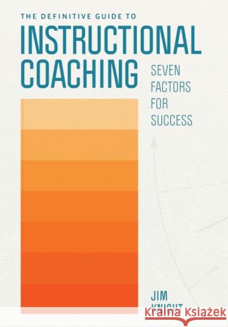 The Definitive Guide to Instructional Coaching: Seven Factors for Success Jim Knight 9781416630661 ASCD