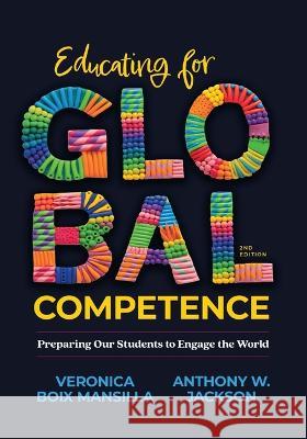 Educating for Global Competence: Preparing Our Students to Engage the World Veronica Boi Anthony W. Jackson 9781416631583