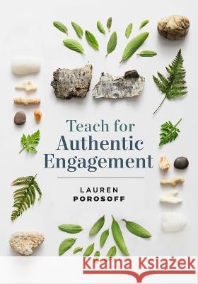 Teach for Authentic Engagement Lauren Porosoff 9781416632092 ASCD